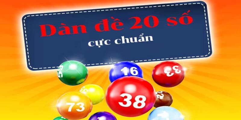 Tìm hiểu chung về bộ 20 số cực chuẩn