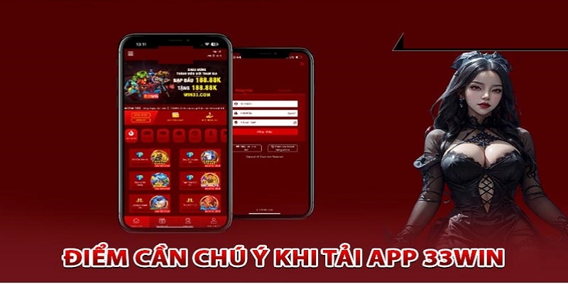 Lưu ý gì khi tải ứng dụng 33WIN về điện thoại 