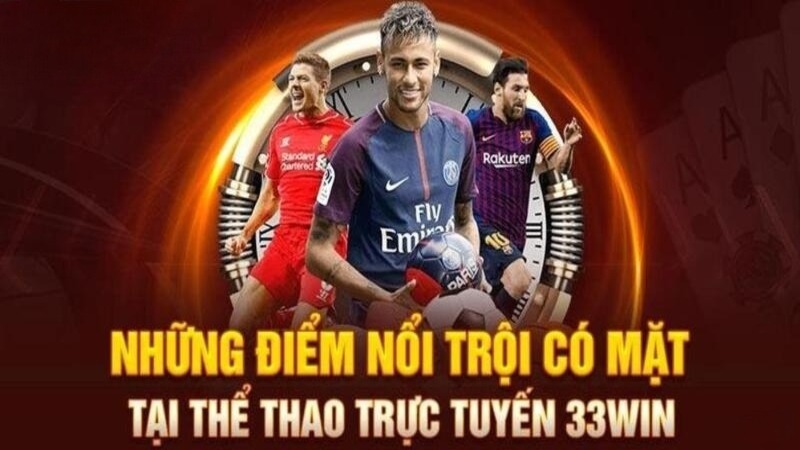 Ưu điểm đặc biệt chỉ có ở sảnh thể thao nhà cái 33win