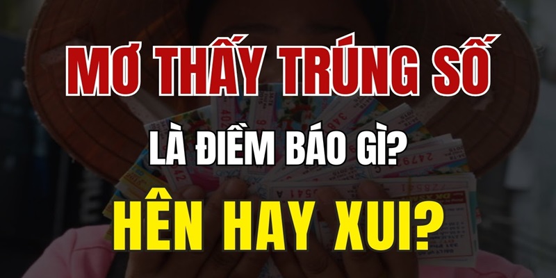 Ý nghĩa của giấc chiêm bao trúng số là gì?